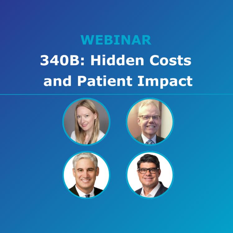 WEBINAR 7.29.2025 340B: Hidden Costs and Patient Impact