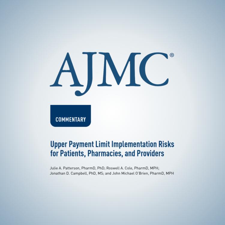 AJMC: Upper Payment Limit Implementation Risks for Patients, Pharmacies, and Providers